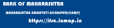 BANK OF MAHARASHTRA  MAHARASHTRA AMRAVATI ACHALPUR(CAMP)   ifsc code